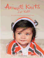 Animal Knits for Kids: 30 Cute Knitted Projects They'll Love