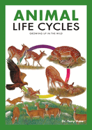Animal Life Cycles: Discovering How Animals Live in the Wild