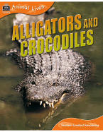 Animal Lives: Alligators and Crocodiles