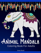 Animal Mandala Coloring Book for Adults: Amazing Mandala Patterns Designs for Relaxation- Animals Doodle for Stress Relief