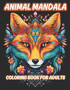 Animal Mandala Pattern Coloring Book: 50 Beautiful Mandala Patterns Featuring Porcupine, Fox, Lion, Tiger, Cat, Owl, Elephant and More! Relaxation In Every Stroke Of Color