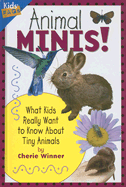 Animal Minis: What Kids Really Want to Know about Tiny Animals