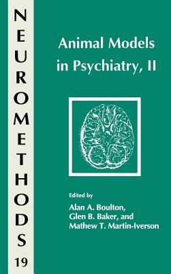 Animal Models in Psychiatry, II - Boulton, Alan A (Editor), and Baker, Glen B (Editor), and Martin-Iverson, Mathew T (Editor)