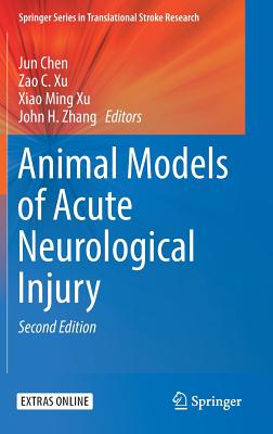 Animal Models of Acute Neurological Injury - Chen, Jun (Editor), and Xu, Zao C (Editor), and Xu, Xiao Ming (Editor)