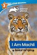 Animal Planet All-Star Readers: I Am Machli, Queen of the Tigers, Level 2 (Library Binding)