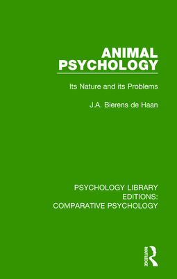 Animal Psychology: Its Nature and its Problems - Bierens De Haan, J a