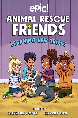 Animal Rescue Friends: Learning New Tricks: Volume 3 - Low, Harriet (Editor), and Cooke, Stephanie (Editor), and Perez Marquez, Barbara, and Longua, Katie, and Kearney, Megan