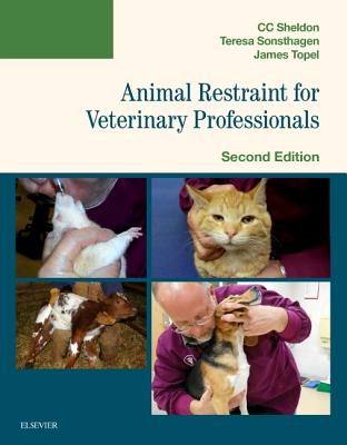 Animal Restraint for Veterinary Professionals - Sheldon, C C, and Sonsthagen, Teresa F, Bs, and Topel, James