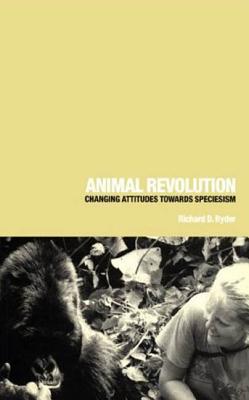 Animal Revolution: Changing Attitudes Towards Speciesism - Ryder, Richard D