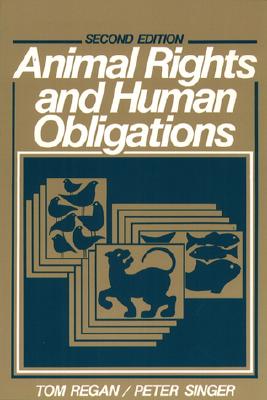 Animal Rights and Human Obligations - Regan, Tom