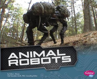 Animal Robots - Saunders-Smith, Gail (Consultant editor), and Shores, Erika L