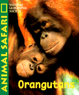 Animal Safari - Orangatans - National Geographic, and National Geographic Society