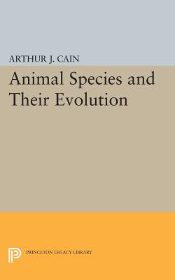 Animal Species and Their Evolution - Cain, A. J.