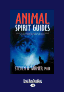 Animal Spirit Guides: An Easy-To-Use Handbook for Identifying and Understanding Your Power Animals and Animal Spirit Helpers (Large Print 16