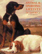 Animal & Sporting Artists: In America - Reuter, F Turner, Jr.