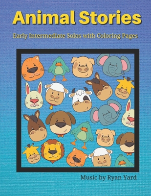 Animal Stories by Ryan Yard - Early Intermediate Solos With Coloring Pages: These 8 Solo Piano Pieces are Perfect For Teaching Different Techniques for Intermediate Piano Students Through Fun Animal Stories - Boykin, Tara, and Language, Piano, and Yard, Ryan