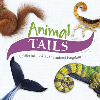 Animal Tails: A different look at the animal kingdom - Harris, Tim