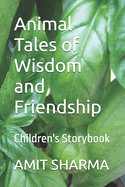 Animal Tales of Wisdom and Friendship: Children's Storybook