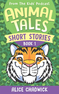 Animal Tales Short Stories: Book 1