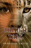 Animal Talk: Interspecies Telepathic Communication - Smith, Penelope