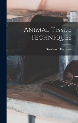 Animal Tissue Techniques - Humason, Gretchen L