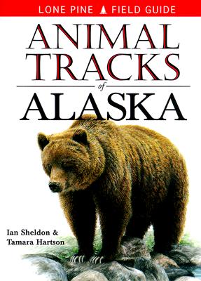 Animal Tracks of Alaska - Sheldon, Ian, and Hartson, Tamara