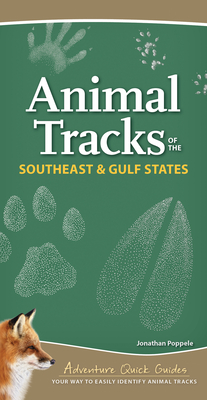 Animal Tracks of the Southeast & Gulf States: Your Way to Easily Identify Animal Tracks - Poppele, Jonathan