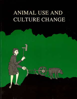 Animal Use and Culture Change - Crabtree, Pam J (Editor), and Ryan, Kathleen (Editor)