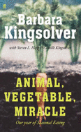 Animal, Vegetable, Miracle: Our Year of Seasonal Eating - Kingsolver, Barbara