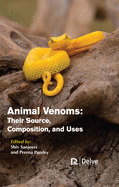 Animal Venoms: Their Source, Composition, and Uses