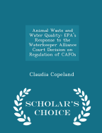 Animal Waste and Water Quality: EPA's Response to the Waterkeeper Alliance Court Decision on Regulation of Cafos - Scholar's Choice Edition