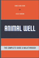 Animal Well: The Complete Guide & Walkthrough