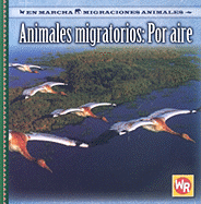 Animales Migratorios: Por Aire (Migrating Animals of the Air)