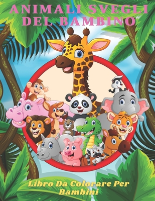 ANIMALI SVEGLI DEL BAMBINO - Libro Da Colorare Per Bambini - Rossi, Lisa