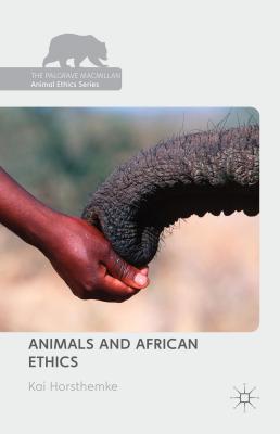 Animals and African Ethics - Horsthemke, Kai