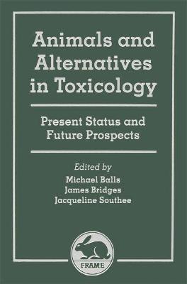 Animals and Alternatives in Toxicity Testing: Present Status and Future Prospects - Balls, Michael (Editor), and etc. (Editor), and Bridges, James (Editor)