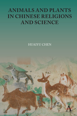 Animals and Plants in Chinese Religions and Science - Chen, Huaiyu