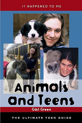 Animals and Teens: The Ultimate Teen Guide - Green, Gail