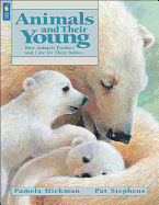 Animals and Their Young: How Animals Produce and Care for Their Babies - Hickman, Pamela