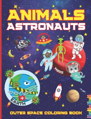 Animals Astronauts Outer Space Coloring Book: With Planets Rockets Spaceships Stars Great Gift for Kids Preschoolers Girls and Boys - Skbooks, Sylwia