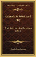 Animals at Work and Play: Their Activities and Emotions (1897)