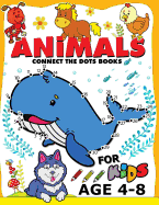 Animals Connect the Dots Books for Kids Age 4-8: Animals Activity Book for Boy, Girls, Kids Ages 2-4,3-5 Connect the Dots, Coloring Book, Dot to Dot