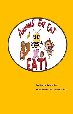 Animals Eat, Eat, Eat! - Bee, Keisha