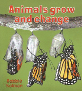 Animals Grow and Change - Kalman, Bobbie