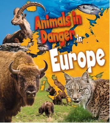Animals in Danger in Europe - Spilsbury, Richard, and Spilsbury, Louise