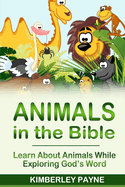 Animals in the Bible: Learn About Animals While Exploring God's Word