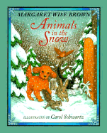 Animals in the Snow - Brown, Margaret Wise