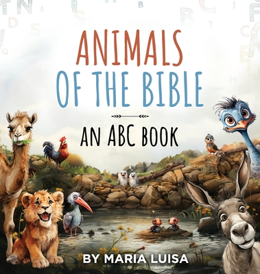 Animals of the Bible: An ABC Book - Luisa, Maria