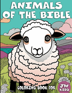Animals Of The Bible: Coloring Book For JW Kids