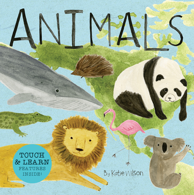 Animals: Touch, Listen, & Learn Features Inside! - Wilson, Katie